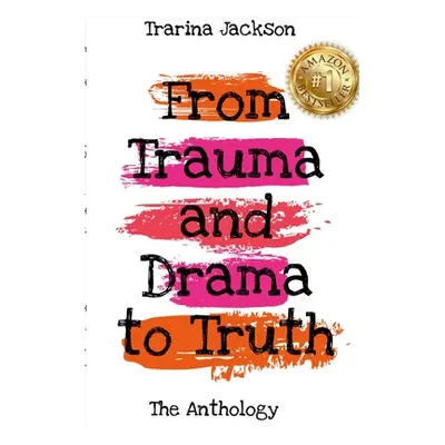 "Trarina Jackson - From Trauma and Drama to Truth" - "" ("Thompson Valerie C.")