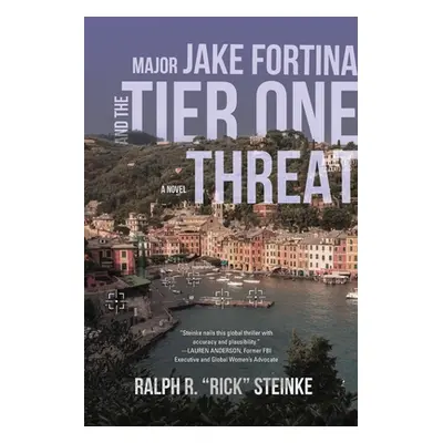 "Major Jake Fortina and the Tier-One Threat" - "" ("Steinke Rick")