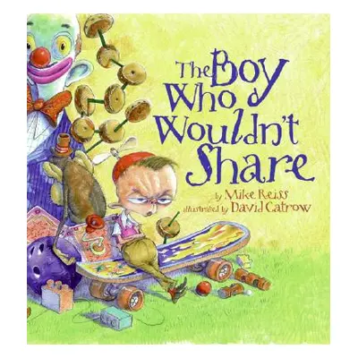 "The Boy Who Wouldn't Share" - "" ("Reiss Mike")