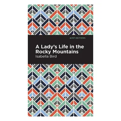 "A Lady's Life in the Rocky Mountains" - "" ("Bird Isabella L.")