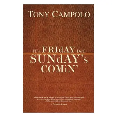 "It's Friday But Sunday's Comin'" - "" ("Campolo Tony")