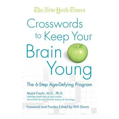 "The New York Times Crosswords to Keep Your Brain Young: The 6-Step Age-Defying Program" - "" ("