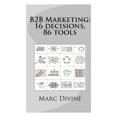 "B2B Marketing: 16 decisions, 86 tools" - "" ("Schmitt Lucille")