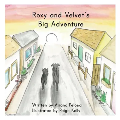 "Roxy and Velvet's Big Adventure" - "" ("Pelosci Ariana")