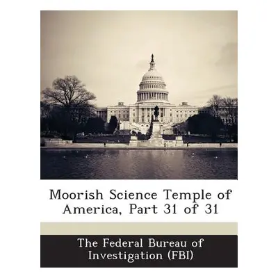 "Moorish Science Temple of America, Part 31 of 31" - "" ("The Federal Bureau of Investigation (F