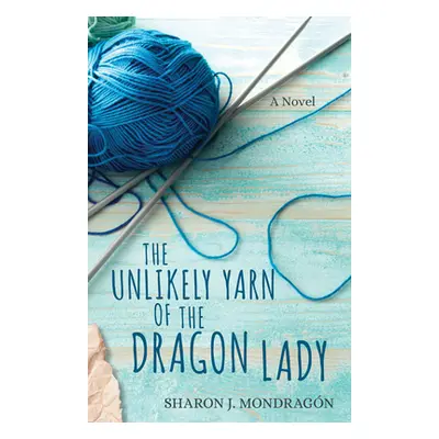 "The Unlikely Yarn of the Dragon Lady" - "" ("Mondragn Sharon")