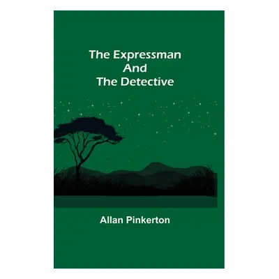 "The Expressman and the Detective" - "" ("Pinkerton Allan")