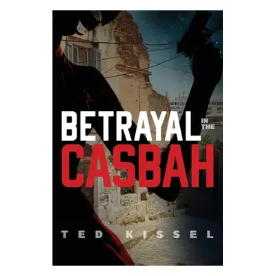 "Betrayal in the Casbah" - "" ("Kissel Ted")