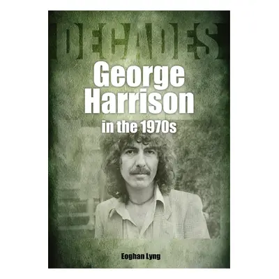 "George Harrison in the 70s: Decades" - "" ("Lyng Eoghan")