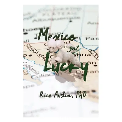 "Mexico Got Lucky: Updated Edition" - "" ("Austin Rico")