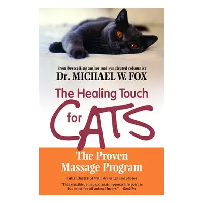 "The Healing Touch for Cats: The Proven Massage Program" - "" ("Fox Michael W.")