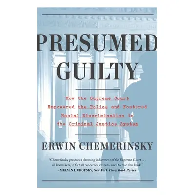 "Presumed Guilty: How the Supreme Court Empowered the Police and Subverted Civil Rights" - "" ("