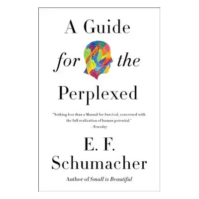 "A Guide for the Perplexed" - "" ("Schumacher E. F.")