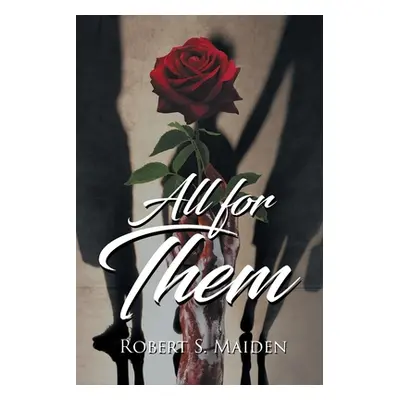 "All for Them" - "" ("Maiden Robert S.")