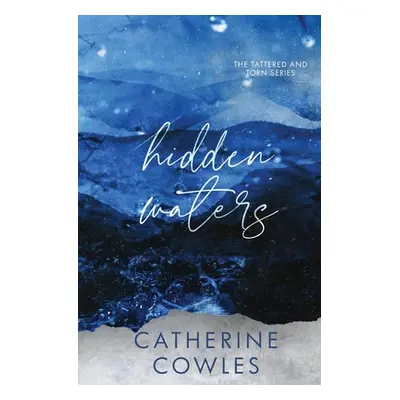 "Hidden Waters: A Tattered & Torn Special Edition" - "" ("Cowles Catherine")