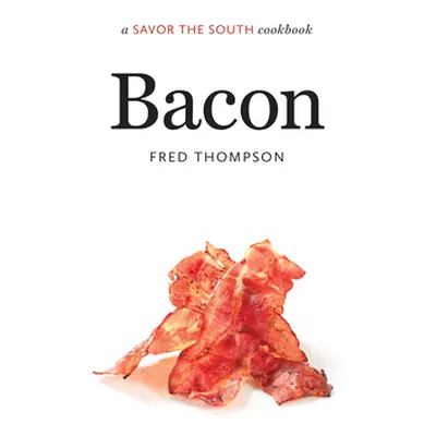 "Bacon: a Savor the South cookbook" - "" ("Thompson Fred")