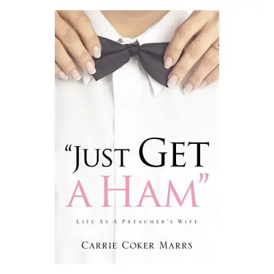 "Just Get A Ham" - "" ("Marrs Carrie Coker")