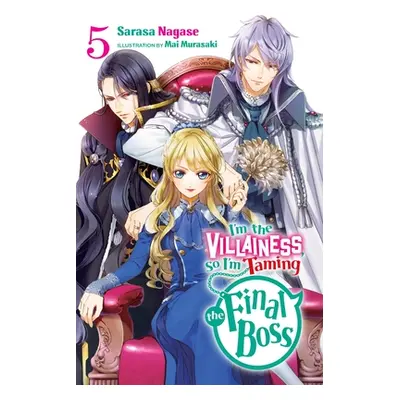 "I'm the Villainess, So I'm Taming the Final Boss, Vol. 5 (Light Novel)" - "" ("Nagase Sarasa")