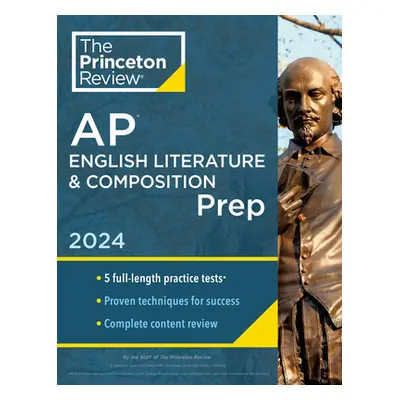 "Princeton Review AP English Literature & Composition Prep, 24th Edition: 5 Practice Tests + Com