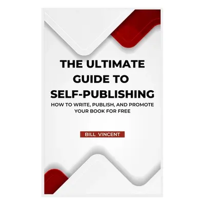 "The Ultimate Guide to Self-Publishing: How to Write, Publish, and Promote Your Book for Free (L