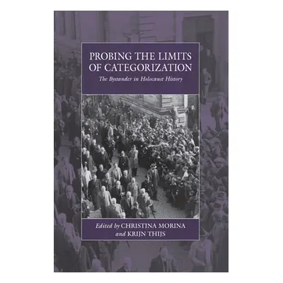 "Probing the Limits of Categorization: The Bystander in Holocaust History" - "" ("Morina Christi