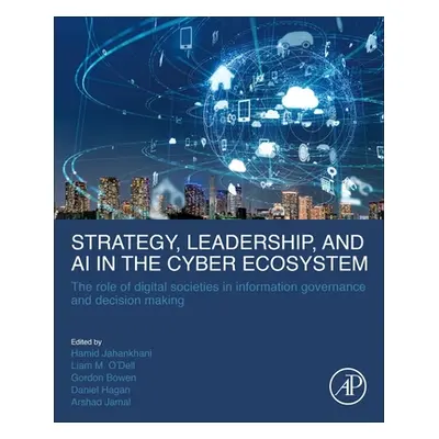 "Strategy, Leadership, and AI in the Cyber Ecosystem: The Role of Digital Societies in Informati