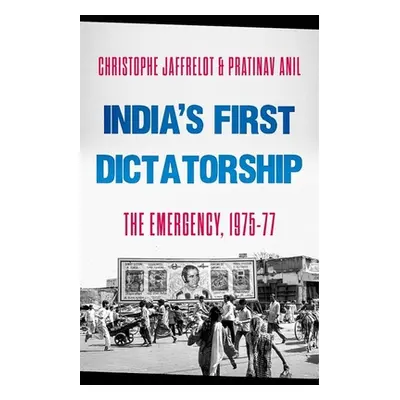 "India's First Dictatorship" - "" ("Jaffrelot Christophe")