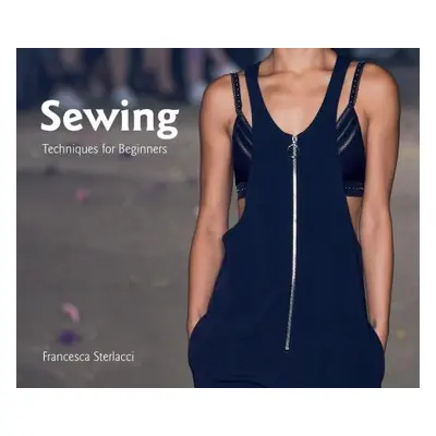 "Sewing: Techniques for Beginners" - "" ("Sterlacci Francesca")