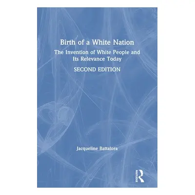 "Birth of a White Nation: The Invention of White People and Its Relevance Today" - "" ("Battalor