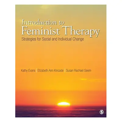 "Introduction to Feminist Therapy: Strategies for Social and Individual Change" - "" ("Evans Kat