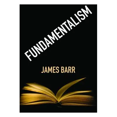 "Fundamentalism" - "" ("Barr James")