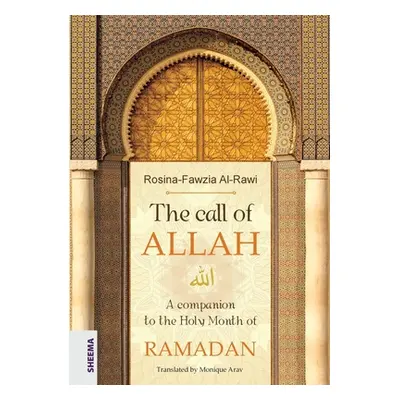 "The call of ALLAH: A companion to the Holy Month of RAMADAN" - "" ("Al-Rawi Rosina-Fawzia")