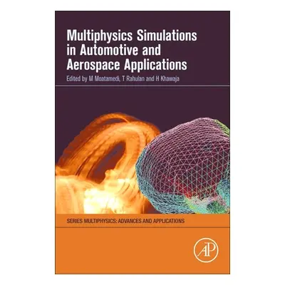 "Multiphysics Simulations in Automotive and Aerospace Applications" - "" ("Moatamedi Mojtaba")