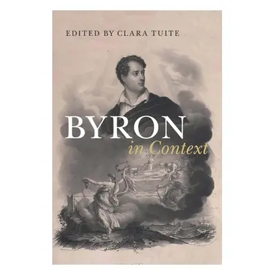 "Byron in Context" - "" ("Tuite Clara")