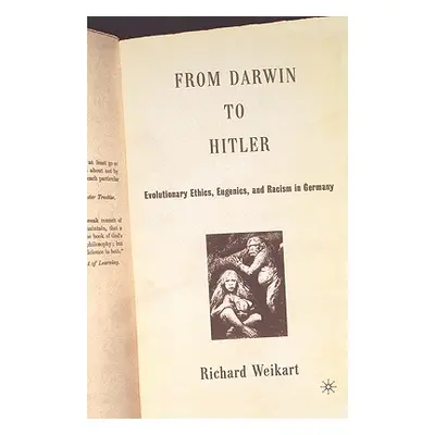 "From Darwin to Hitler: Evolutionary Ethics, Eugenics, and Racism in Germany" - "" ("Weikart R."