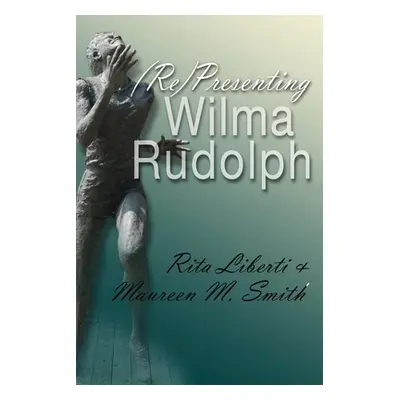 "(Re)Presenting Wilma Rudolph" - "" ("Liberti Rita")