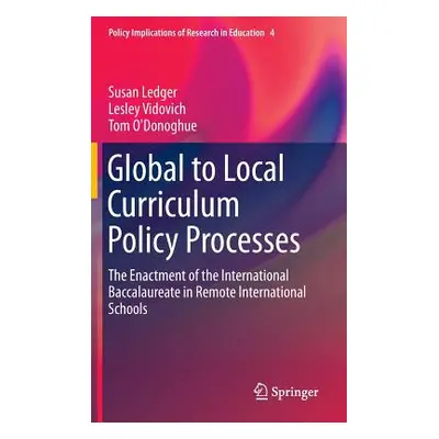 "Global to Local Curriculum Policy Processes: The Enactment of the International Baccalaureate i