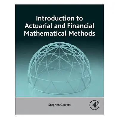 "Introduction to Actuarial and Financial Mathematical Methods" - "" ("Garrett Stephen")