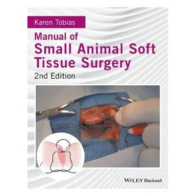 "Manual of Small Animal Soft Tissue Surgery" - "" ("Tobias Karen")