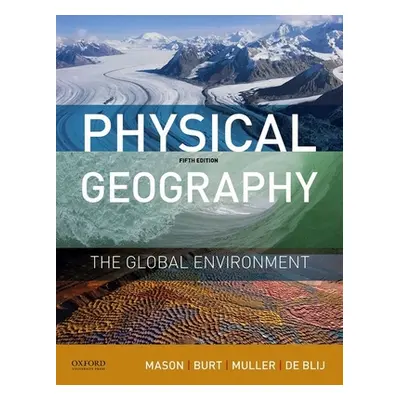 "Physical Geography: The Global Environment" - "" ("Mason Joseph")