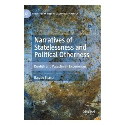 "Narratives of Statelessness and Political Otherness: Kurdish and Palestinian Experiences" - "" 