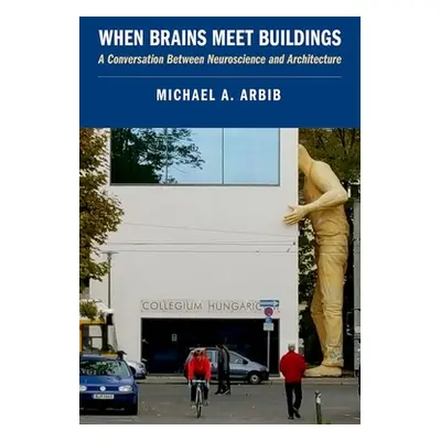 "When Brains Meet Buildings" - "" ("Arbib Michael A.")