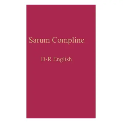 "Sarum Compline: D-R English" - "" ("Renwick William")