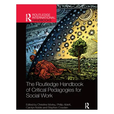 "The Routledge Handbook of Critical Pedagogies for Social Work" - "" ("Morley Christine")