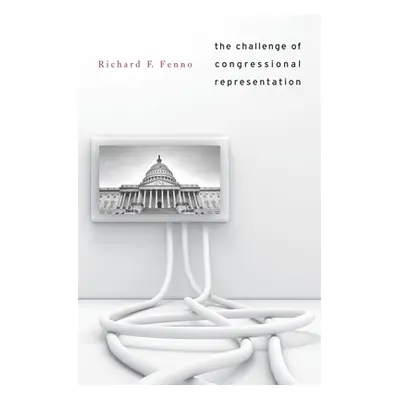 "The Challenge of Congressional Representation" - "" ("Fenno Richard F.")