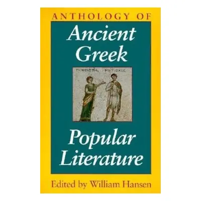 "Anthology of Ancient Greek Popular Literature" - "" ("Hansen William")