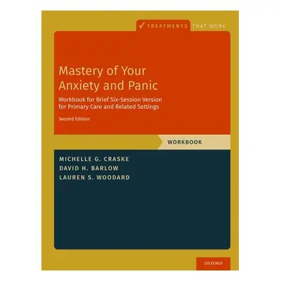 "Mastery of Your Anxiety and Panic: Brief Six-Session Version for Primary Care and Related Setti