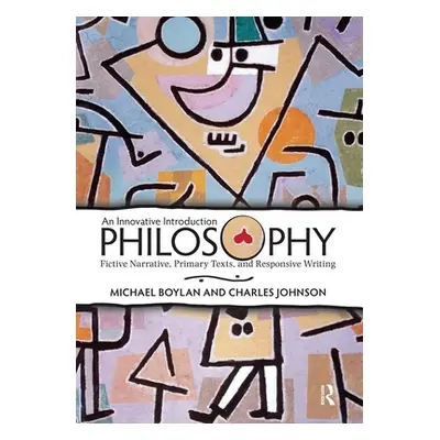 "Philosophy: An Innovative Introduction: Fictive Narrative, Primary Texts, and Responsive Writin