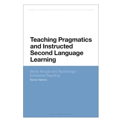 "Teaching Pragmatics and Instructed Second Language Learning: Study Abroad and Technology-Enhanc