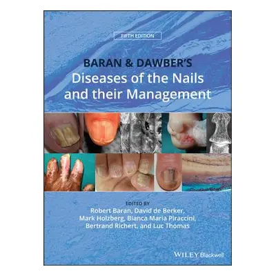 "Baran and Dawber's Diseases of the Nails and Their Management" - "" ("Baran Robert")